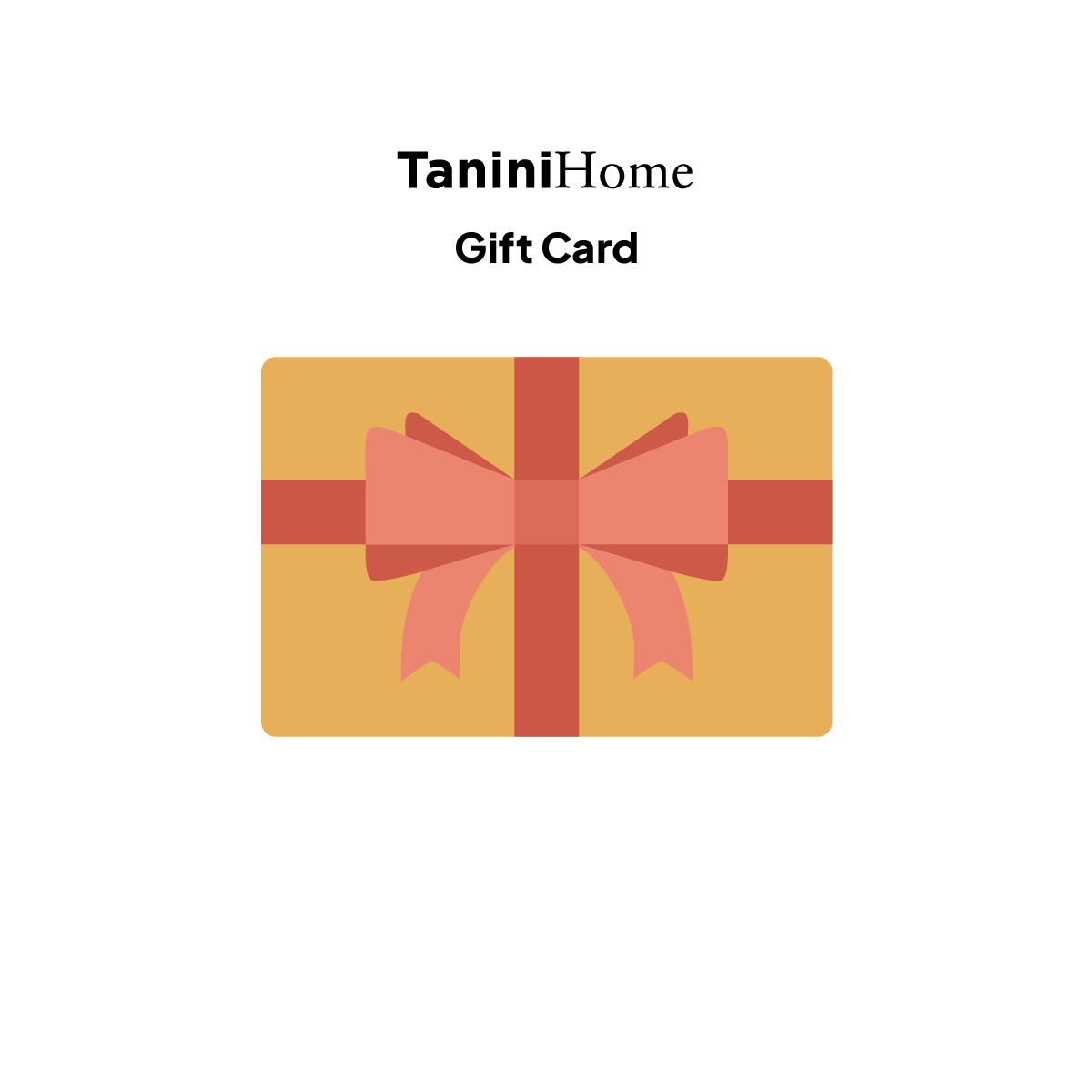 TaniniHome - Gift Card - Taninihome.com